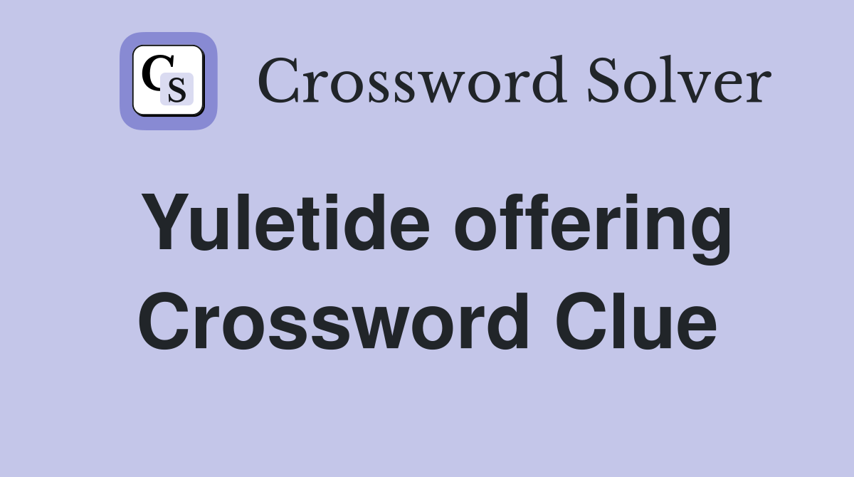 Yuletide offering Crossword Clue