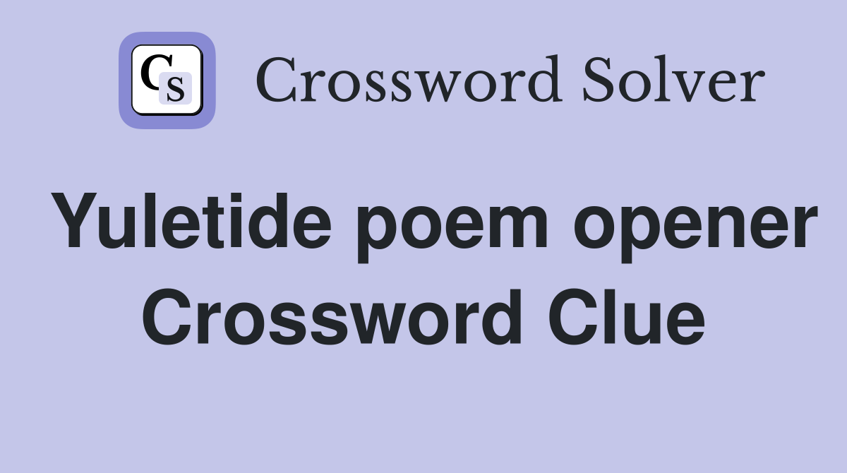 Yuletide poem opener Crossword Clue