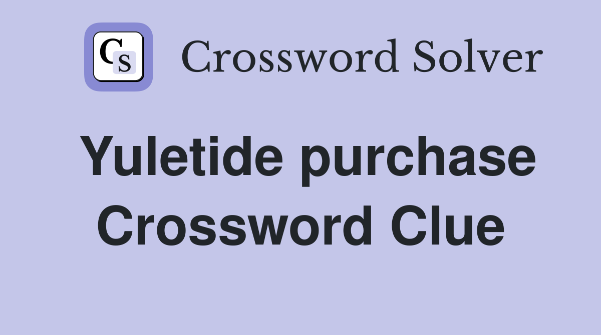 Yuletide purchase Crossword Clue