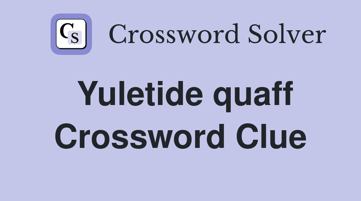 Yuletide quaff Crossword Clue