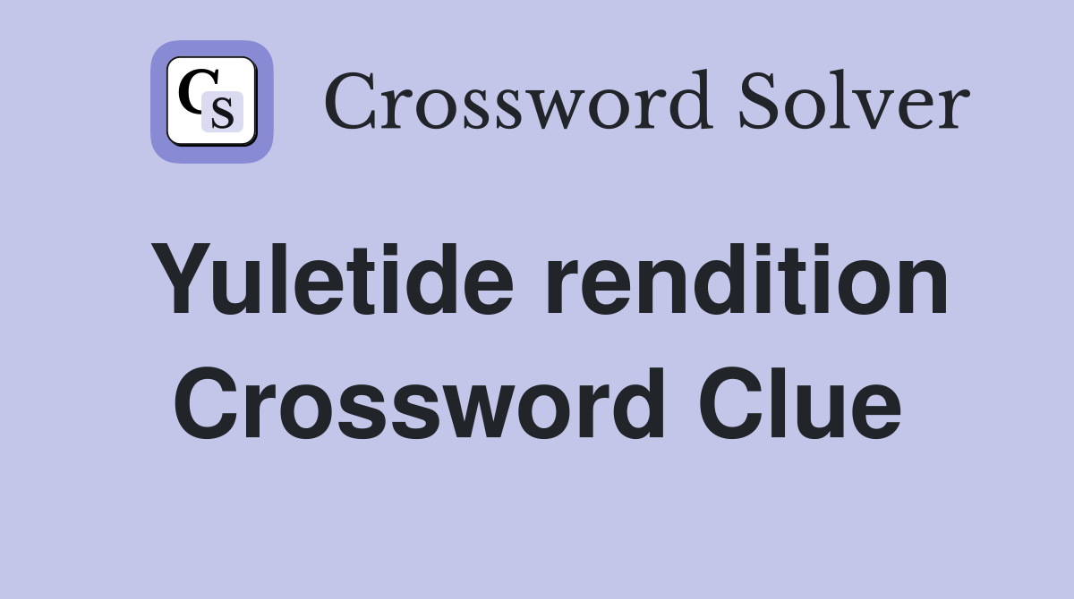 Yuletide rendition Crossword Clue