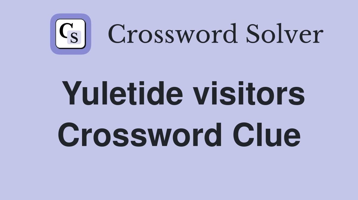 Yuletide visitors Crossword Clue