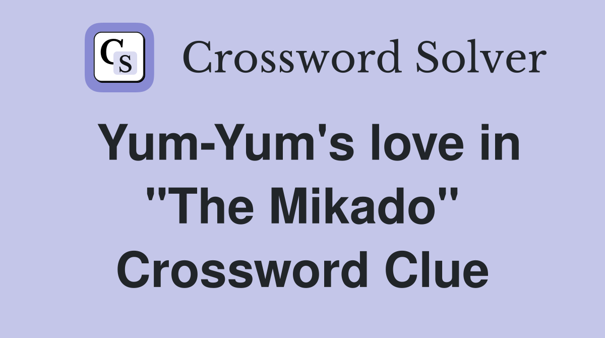 Yum-Yum's love in "The Mikado" Crossword Clue