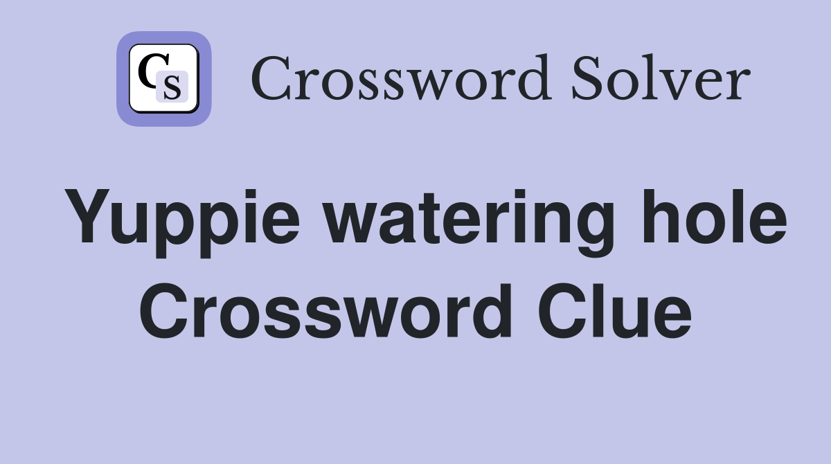 Yuppie watering hole Crossword Clue