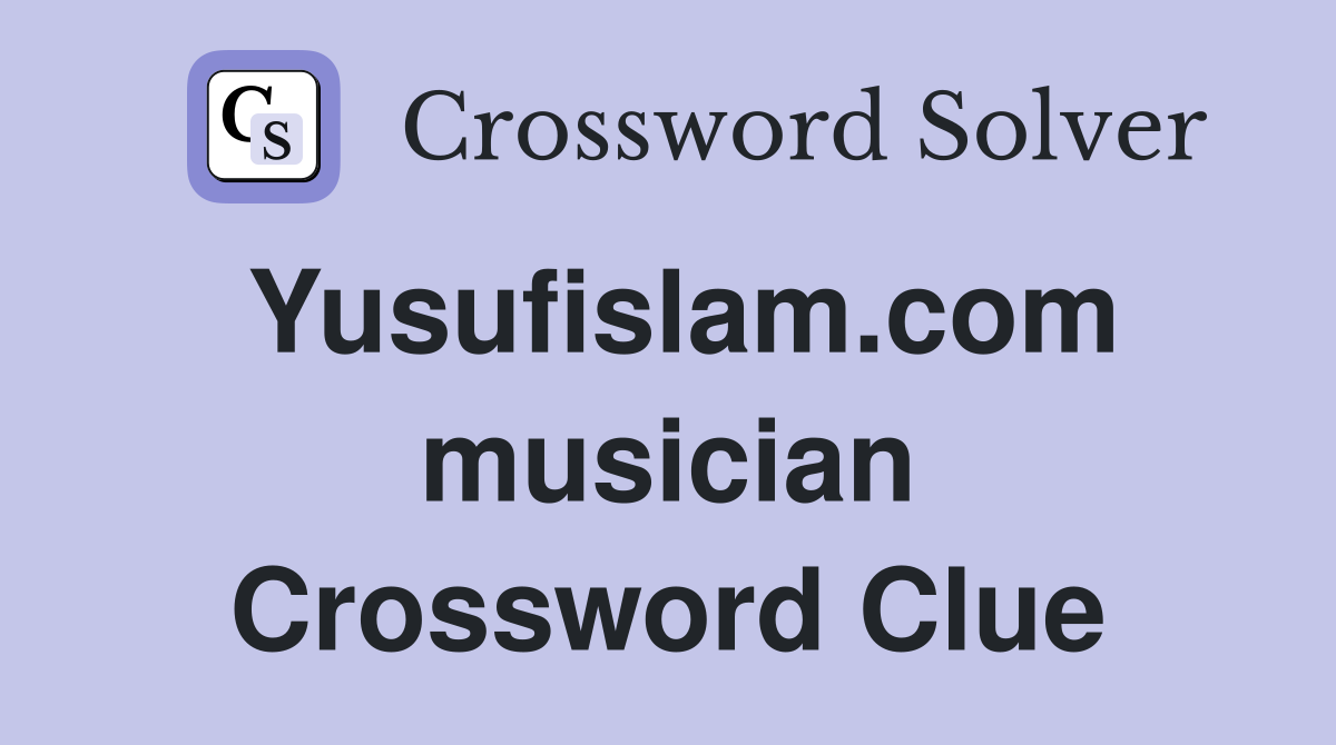 Yusufislam.com musician Crossword Clue