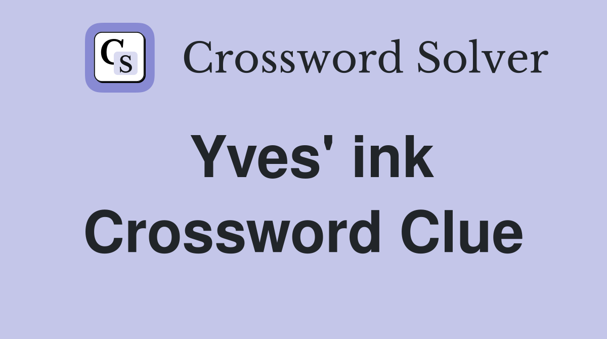 Yves' ink Crossword Clue