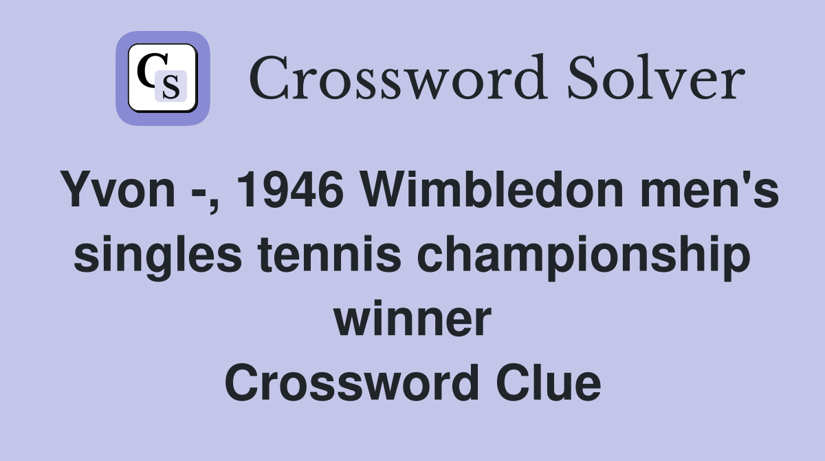 Yvon -, 1946 Wimbledon men's singles tennis championship winner Crossword Clue