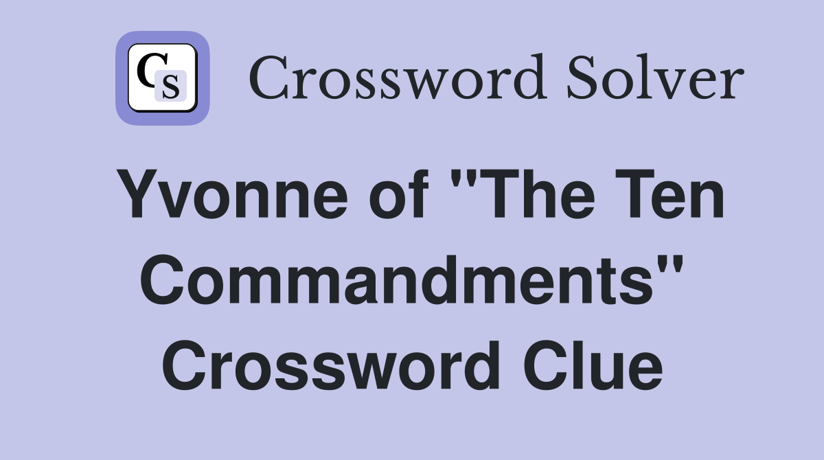 Yvonne of "The Ten Commandments" Crossword Clue
