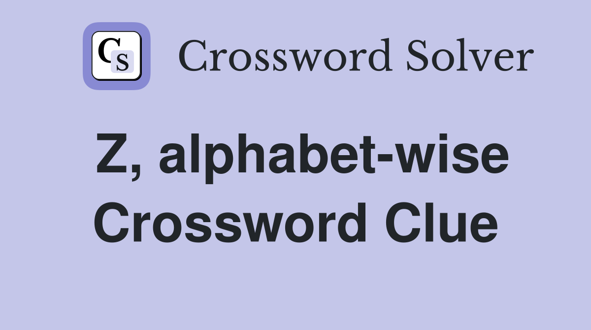 Z, alphabet-wise Crossword Clue