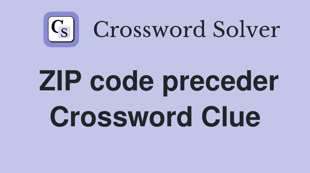 ZIP code preceder Crossword Clue