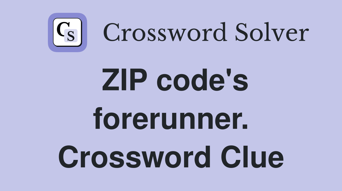ZIP code's forerunner. Crossword Clue
