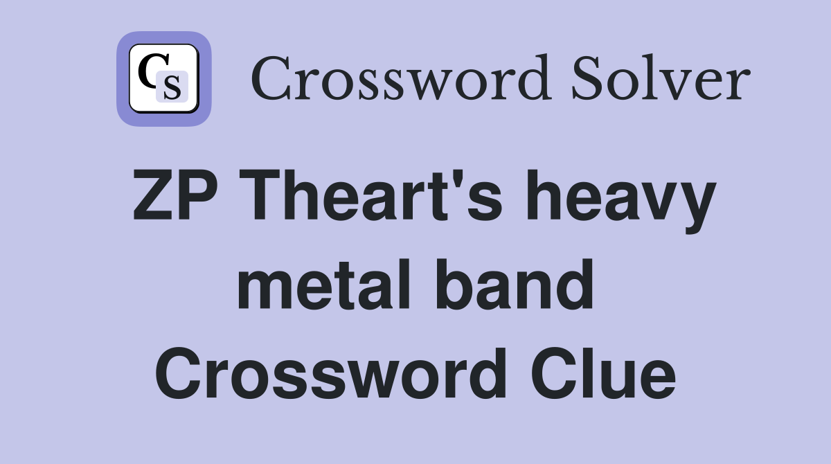 ZP Theart's heavy metal band Crossword Clue