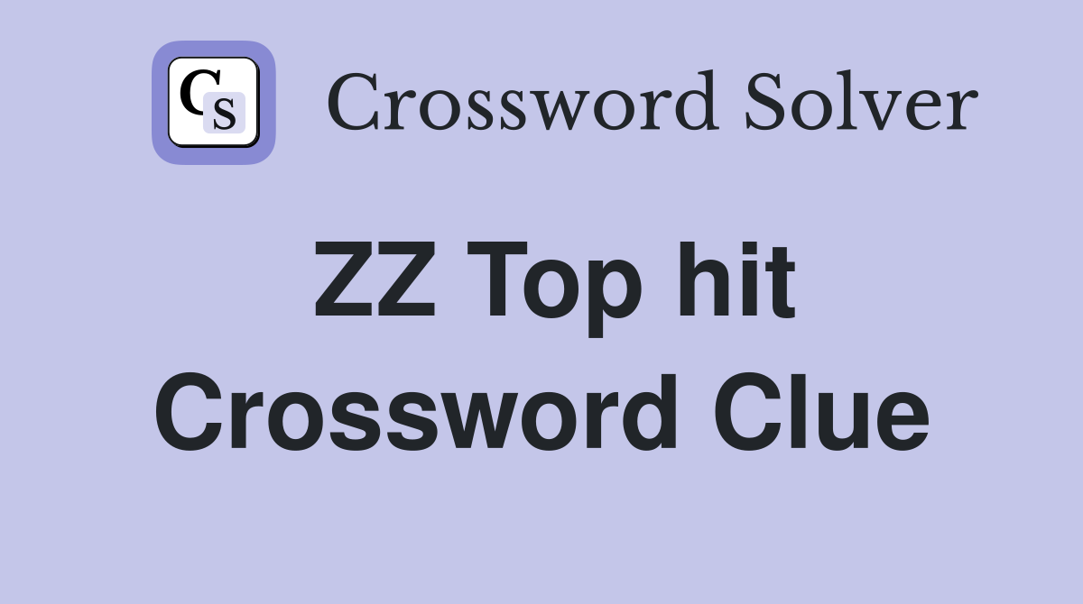ZZ Top hit Crossword Clue