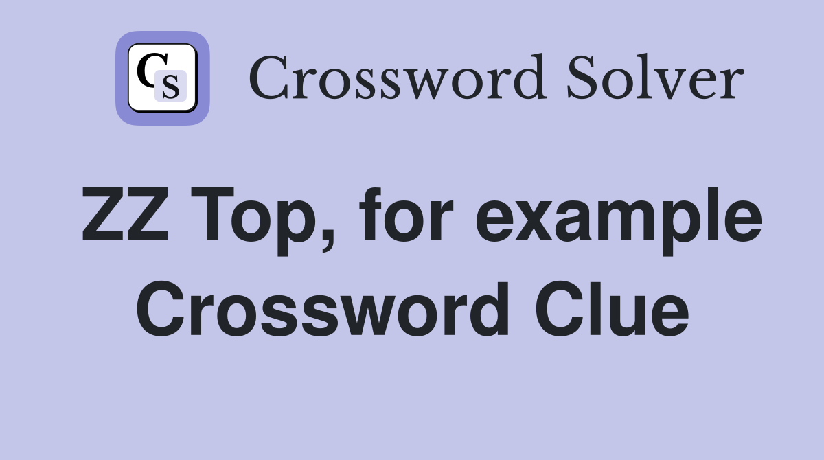 ZZ Top, for example Crossword Clue
