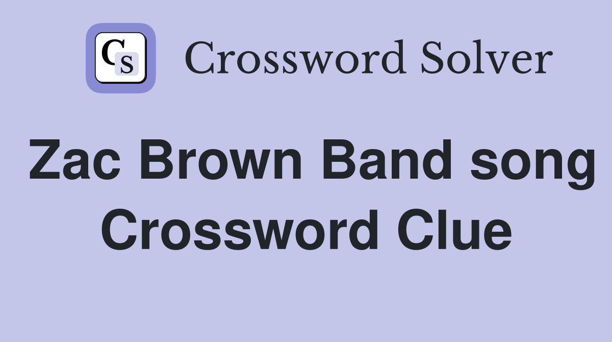 Zac Brown Band song Crossword Clue
