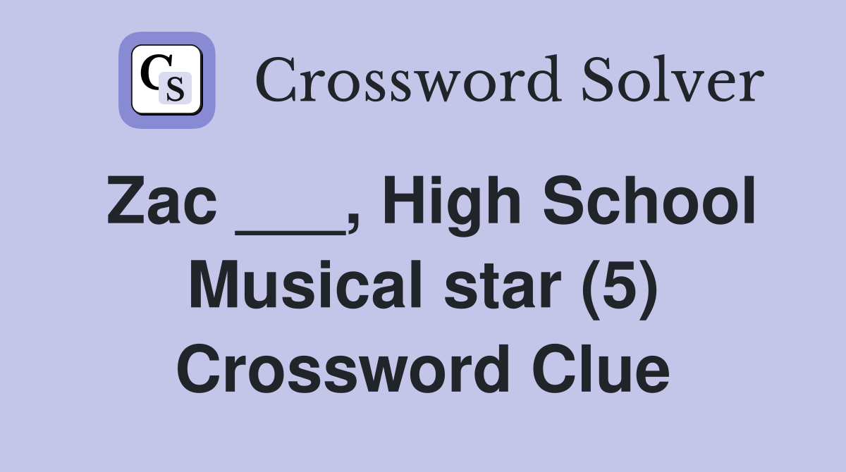 Zac ___, High School Musical star (5) Crossword Clue