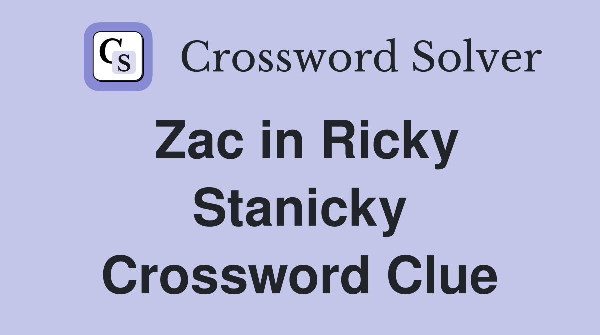 Zac in Ricky Stanicky Crossword Clue