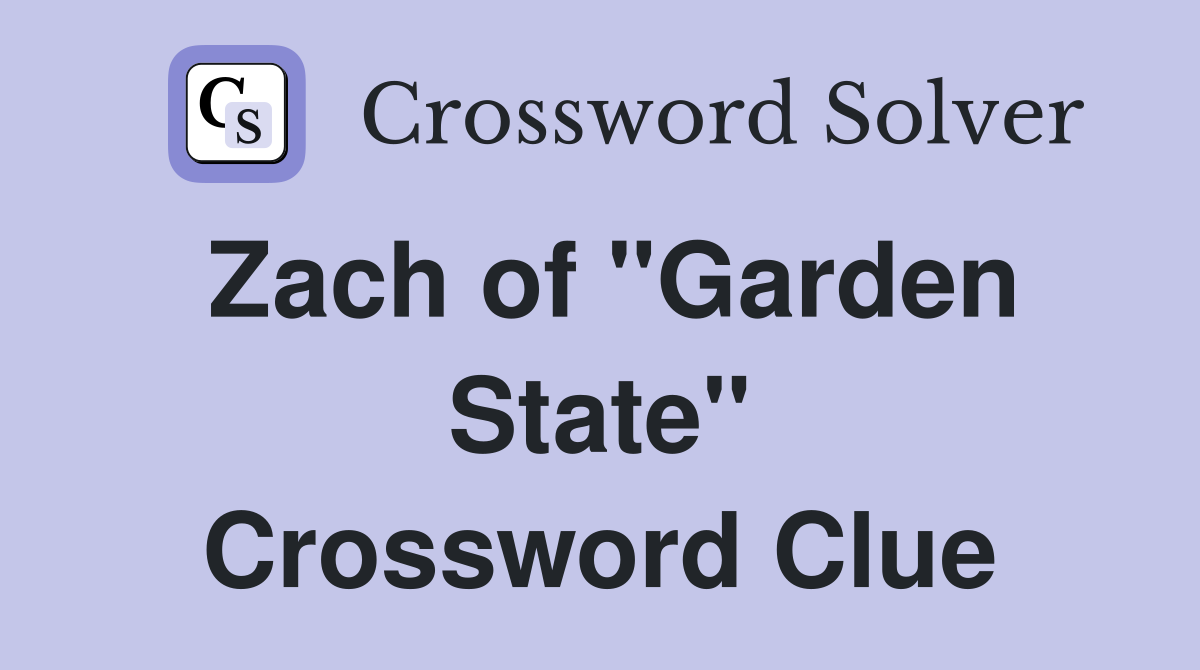 Zach of "Garden State" Crossword Clue