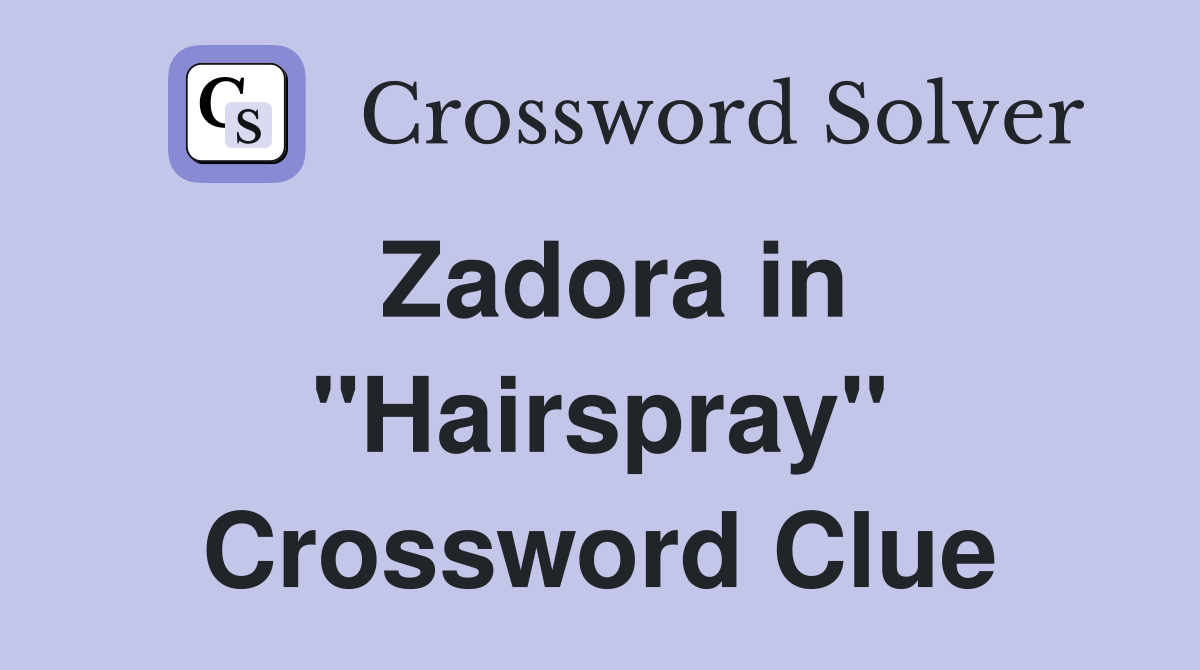 Zadora in "Hairspray" Crossword Clue