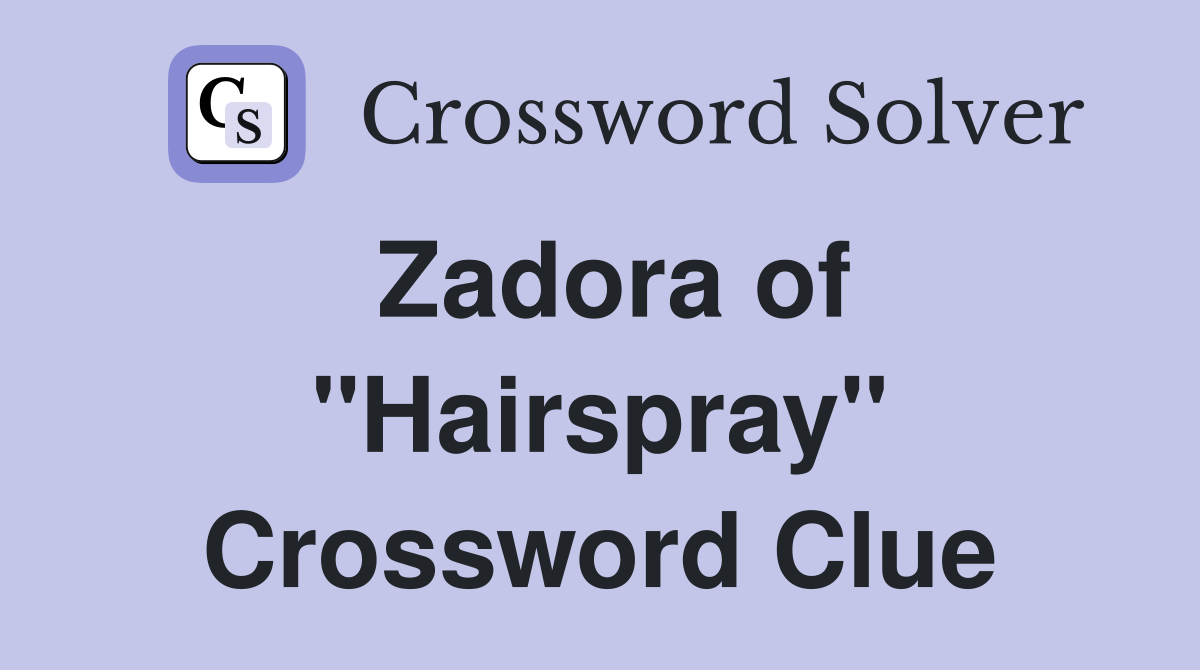 Zadora of "Hairspray" Crossword Clue