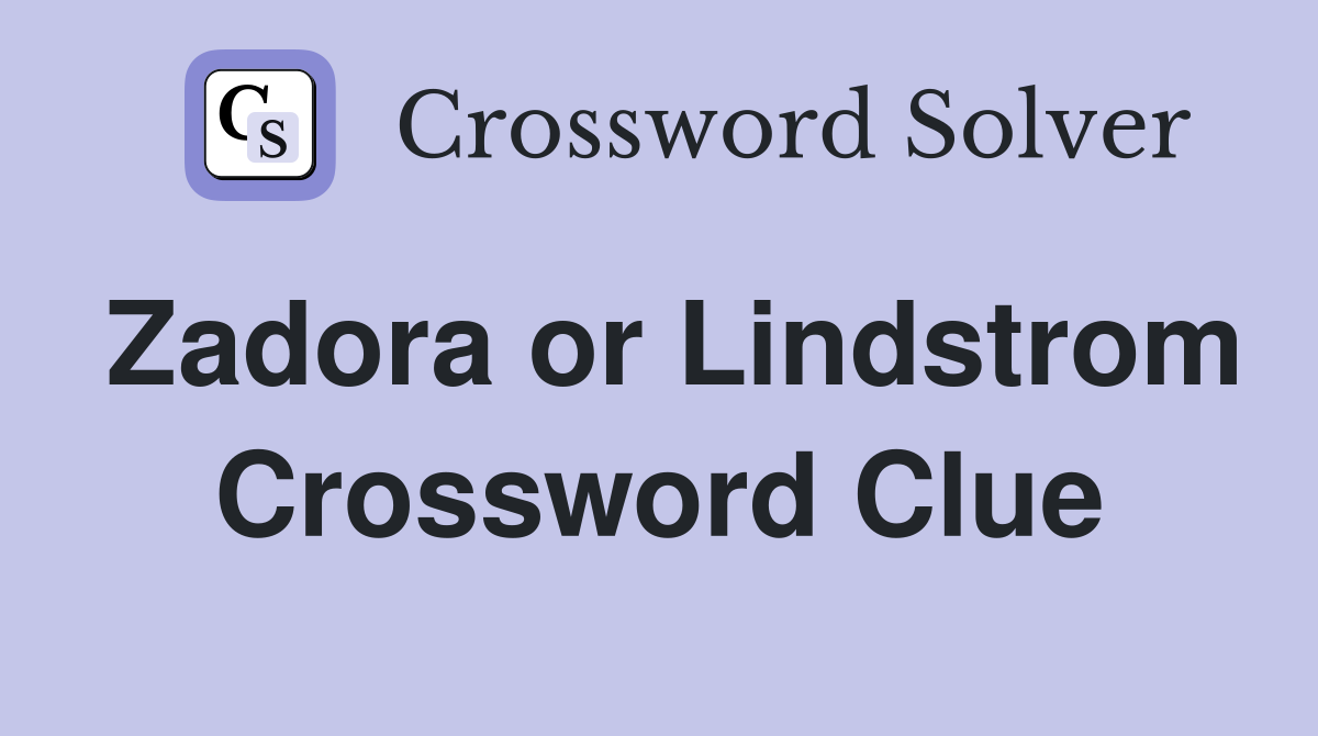 Zadora or Lindstrom Crossword Clue
