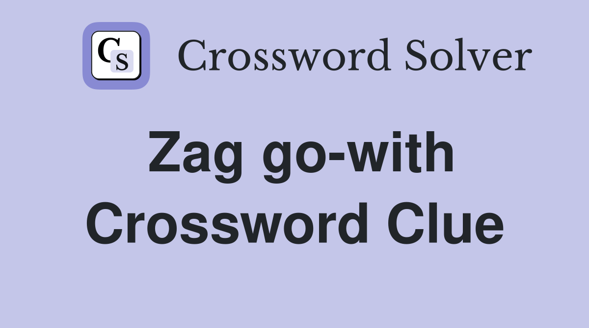 Zag go-with Crossword Clue