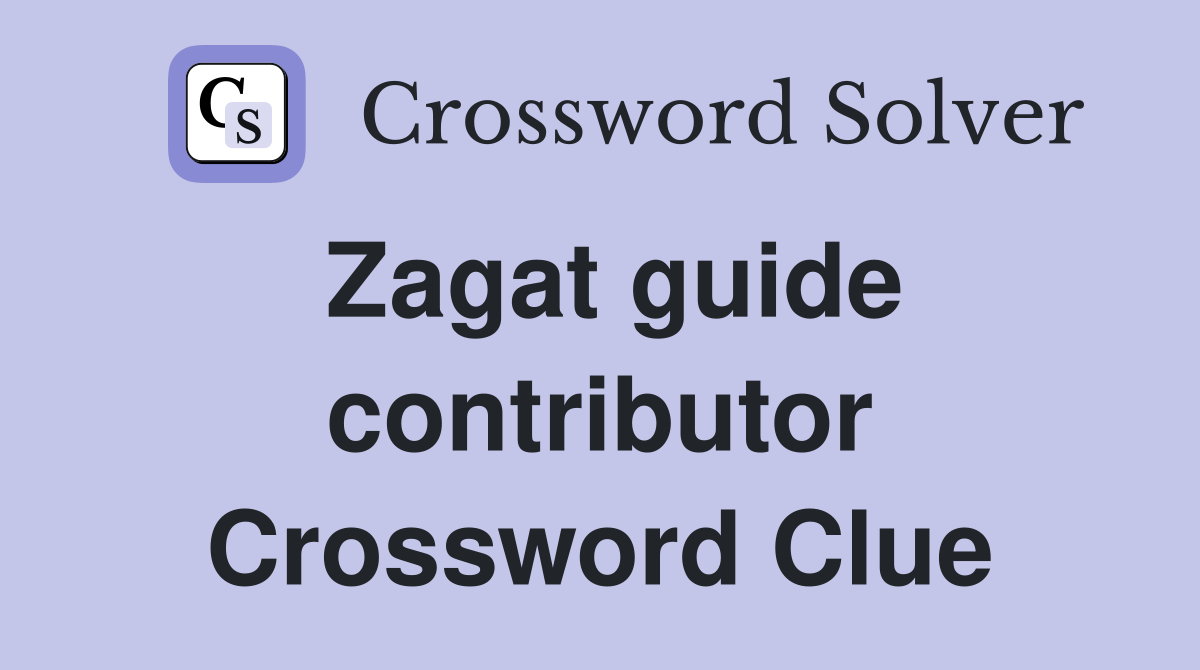 Zagat guide contributor Crossword Clue