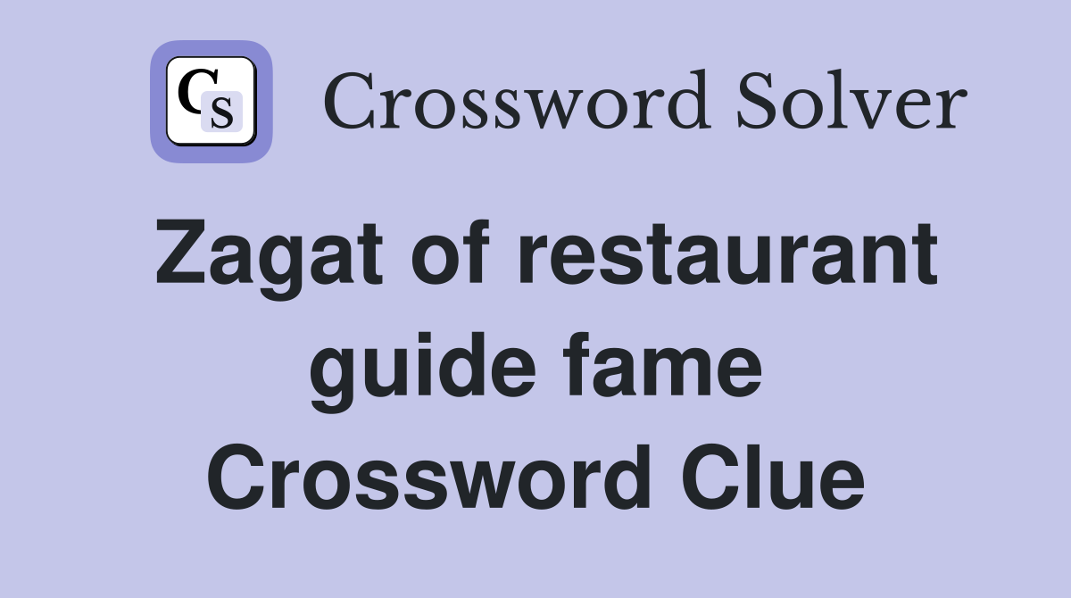 Zagat of restaurant guide fame Crossword Clue
