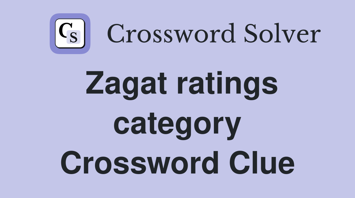 Zagat ratings category Crossword Clue