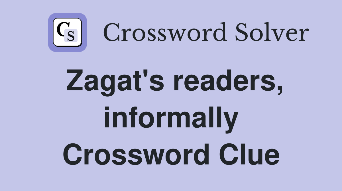 Zagat's readers, informally Crossword Clue