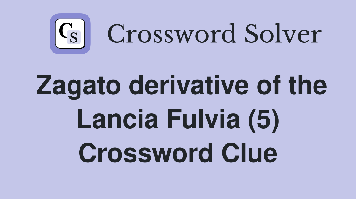 Zagato derivative of the Lancia Fulvia (5) Crossword Clue