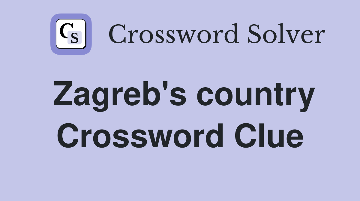 Zagreb's country Crossword Clue