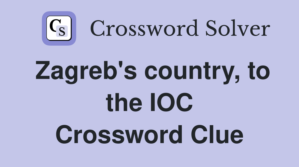 Zagreb's country, to the IOC Crossword Clue
