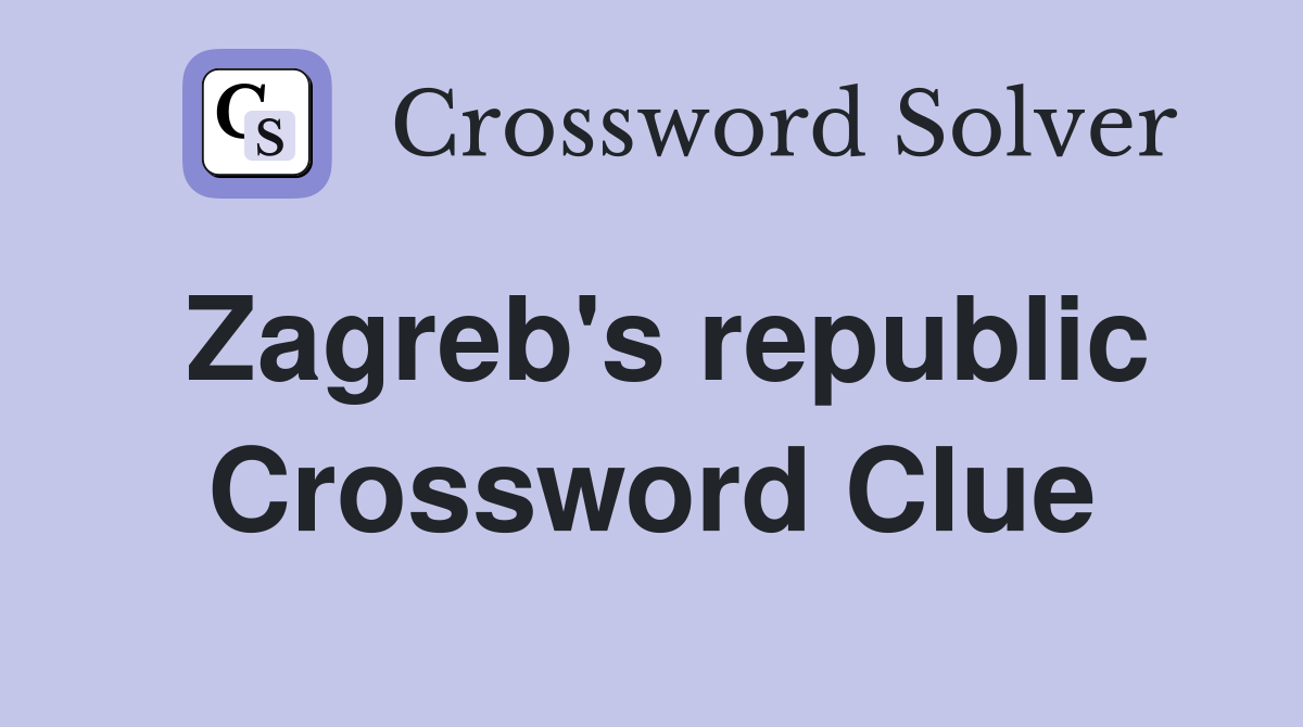 Zagreb's republic Crossword Clue