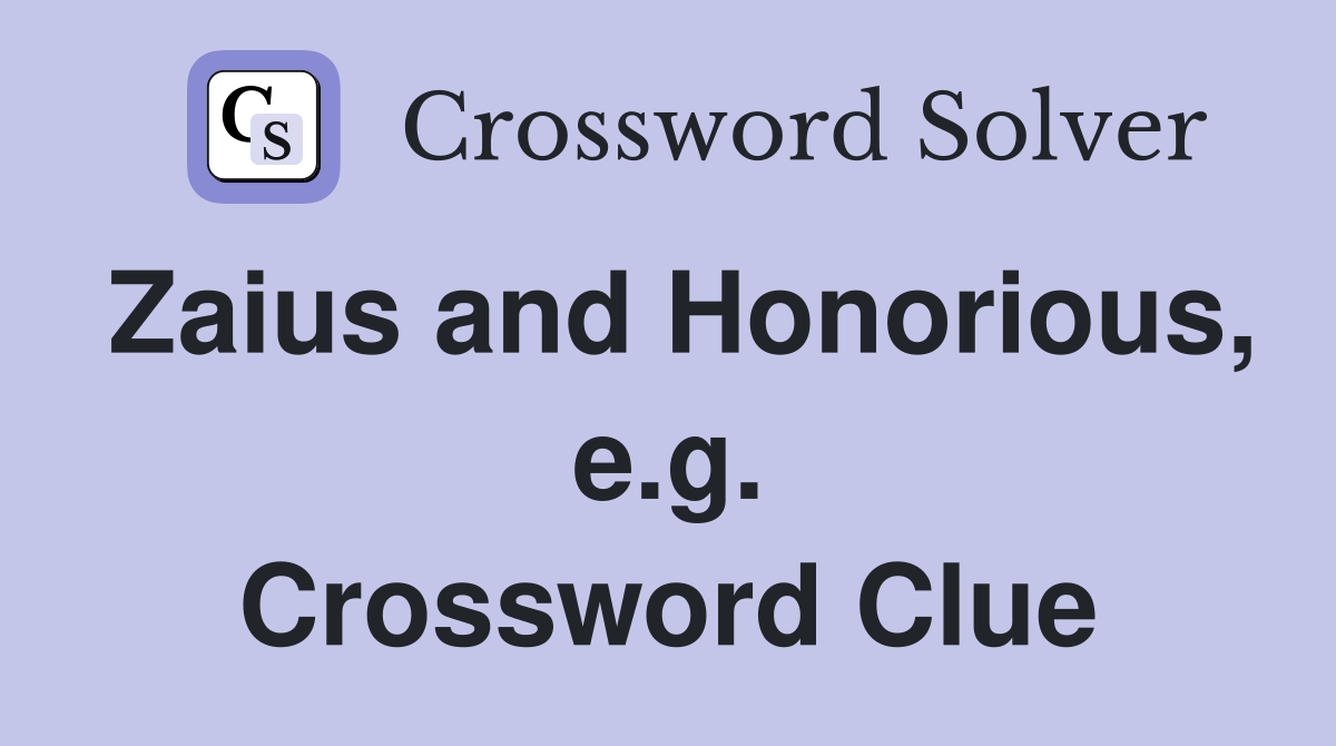 Zaius and Honorious, e.g. Crossword Clue