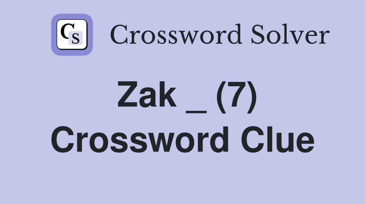 Zak _ (7) Crossword Clue