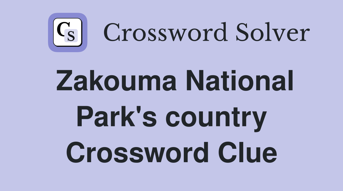 Zakouma National Park's country Crossword Clue