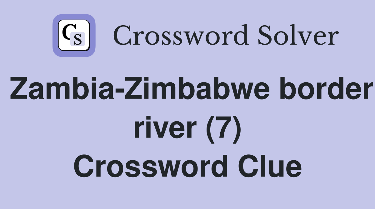 Zambia-Zimbabwe border river (7) Crossword Clue