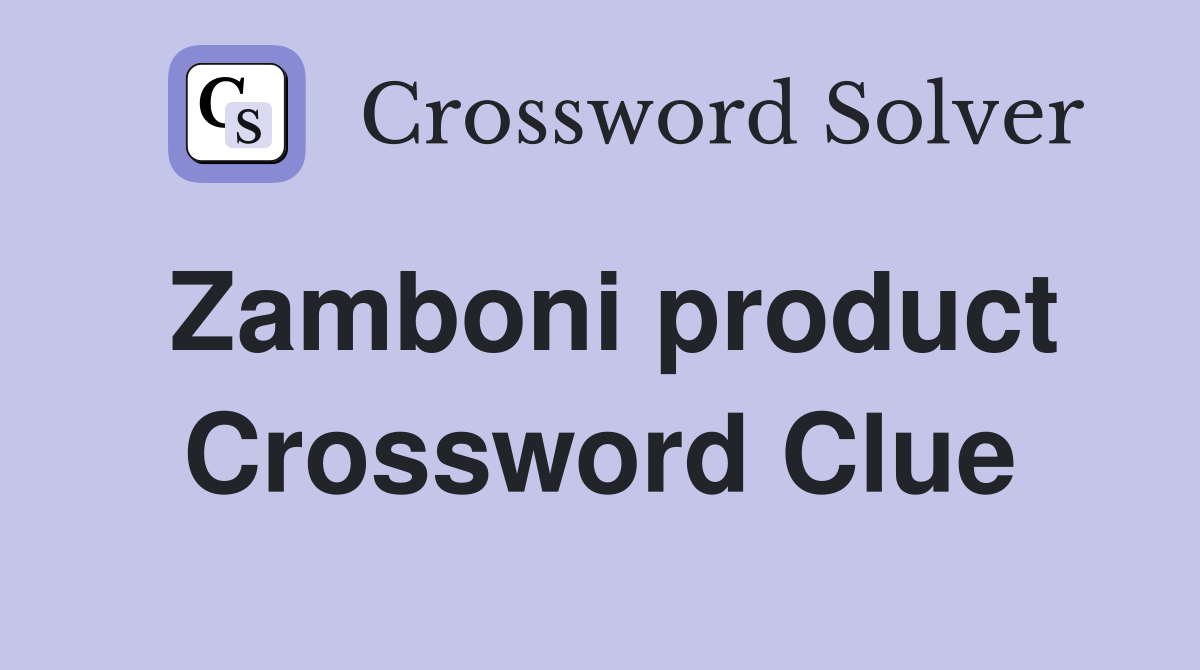 Zamboni product Crossword Clue