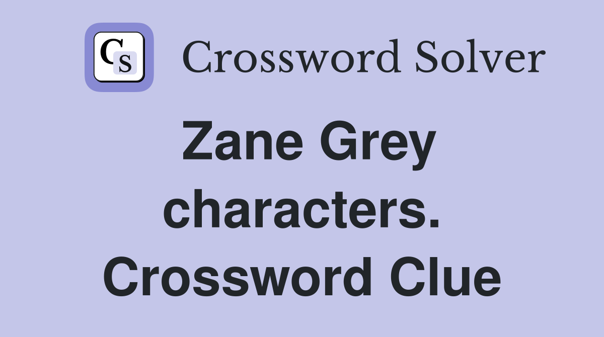 Zane Grey characters. Crossword Clue
