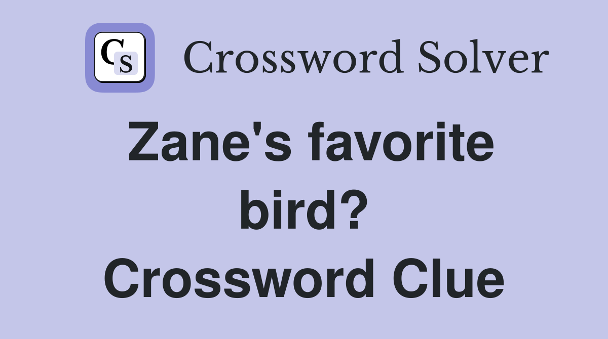 Zane's favorite bird? Crossword Clue