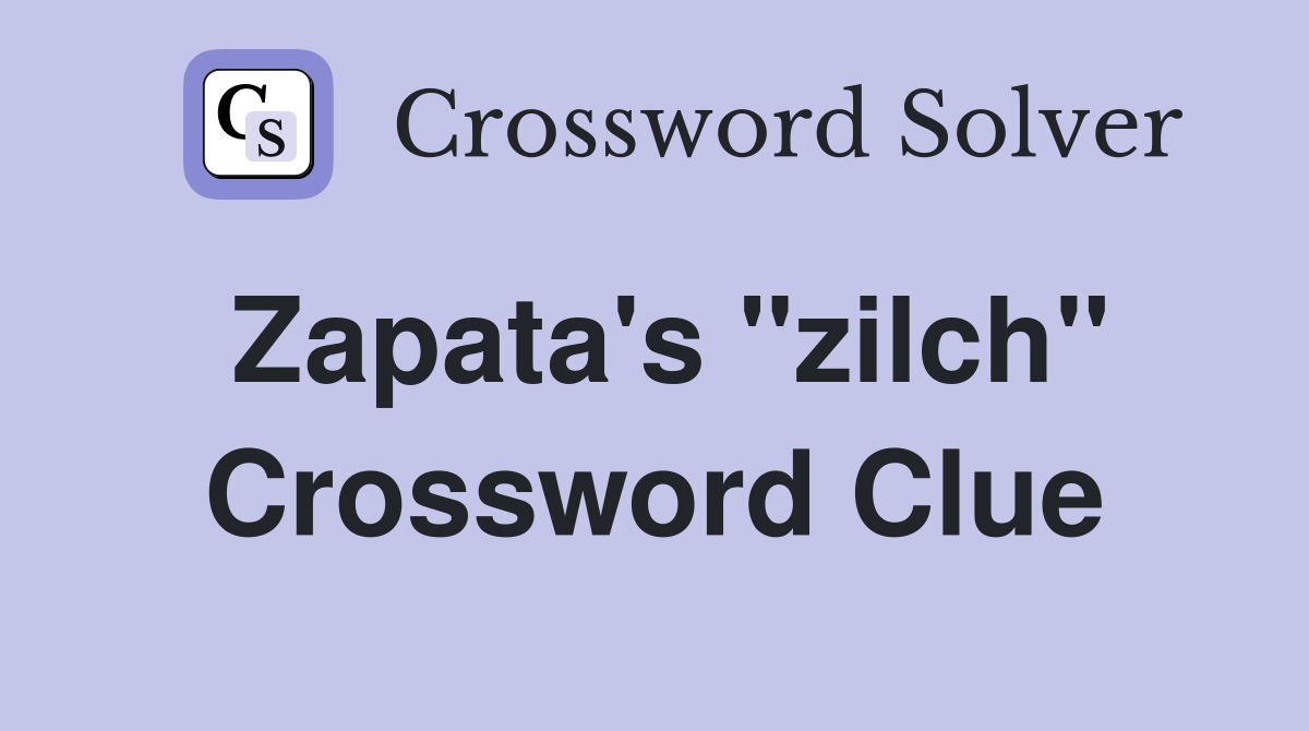 Zapata's "zilch" Crossword Clue