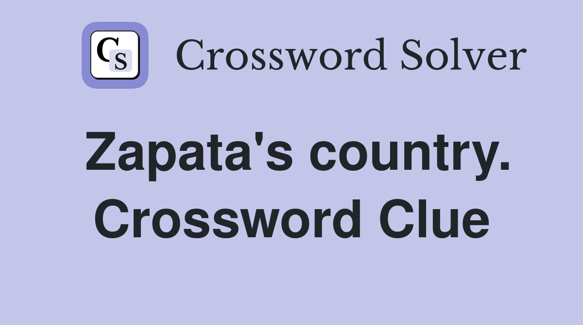 Zapata's country. Crossword Clue