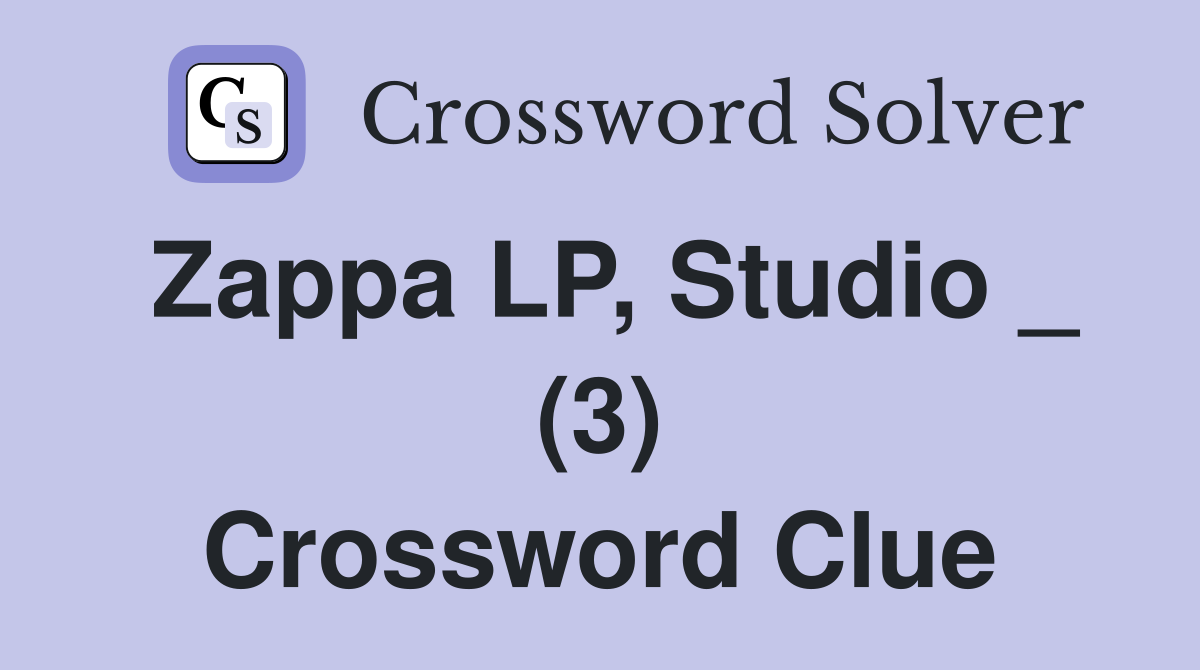 Zappa LP, Studio _ (3) Crossword Clue