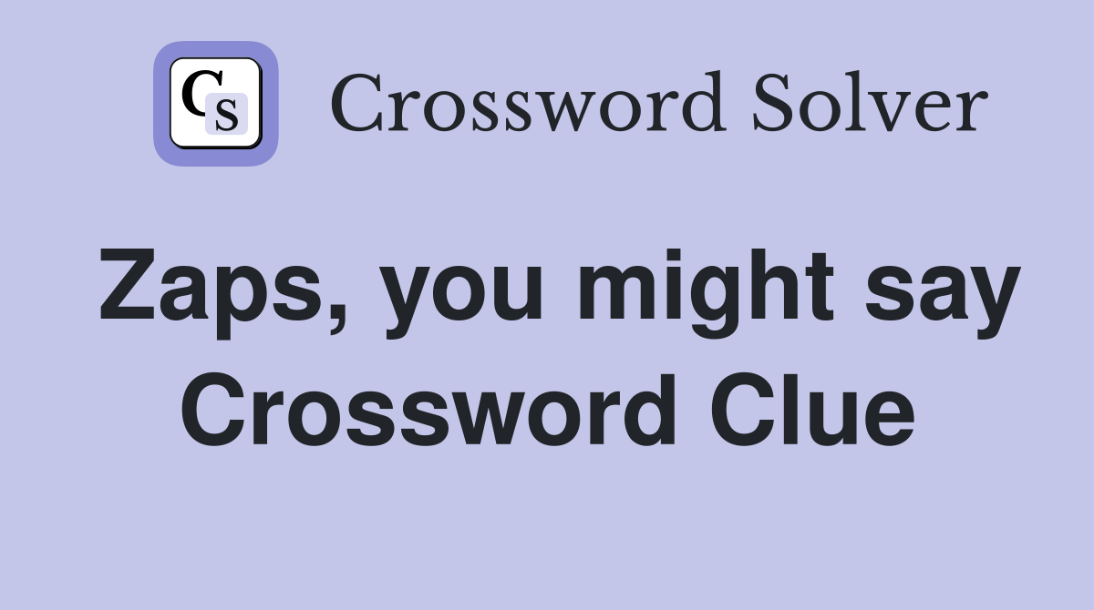 Zaps, you might say Crossword Clue