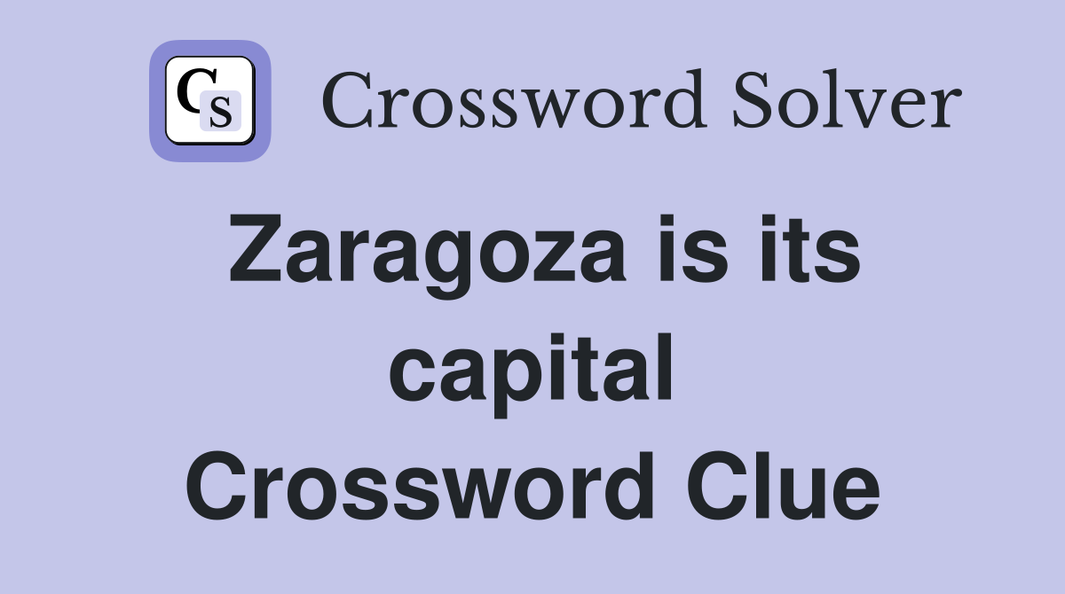 Zaragoza is its capital Crossword Clue