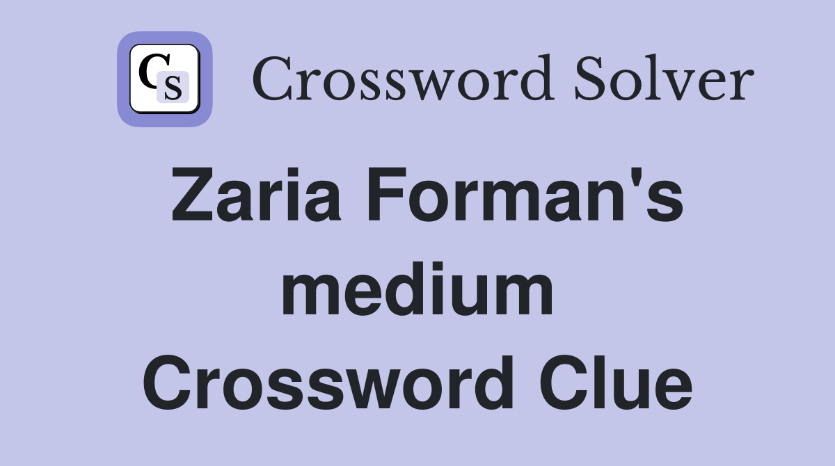 Zaria Forman's medium Crossword Clue