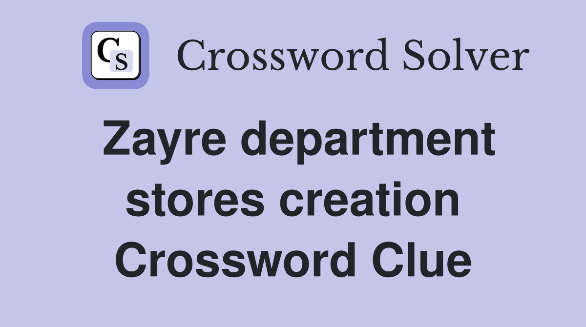Zayre department stores creation Crossword Clue