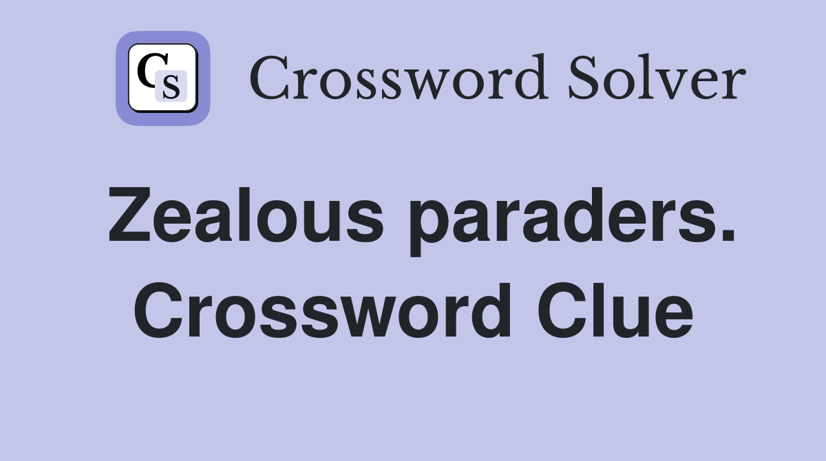 Zealous paraders. Crossword Clue
