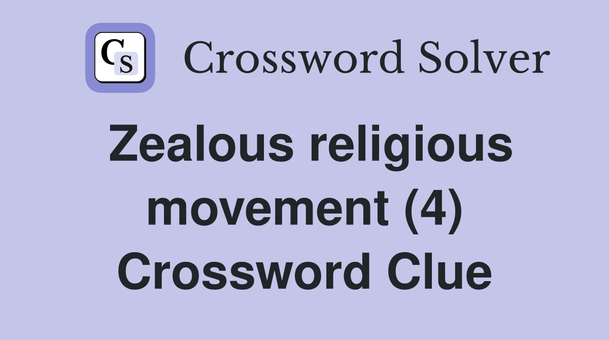 Zealous religious movement (4) Crossword Clue